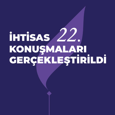22. İhtisas Konuşmaları Gerçekleştirildi